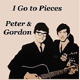 Peter & Gordon - I Go to Pieces