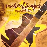 Hedges, Michael - Miami '85