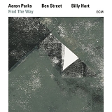 Aaron Parks, Ben Street & Billy Hart - Find The Way