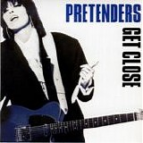 Pretenders - Get Close  (Expanded & Remastered)
