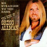 Gregg Allman - No Stranger To The Dark - The Best Of Gregg Allman