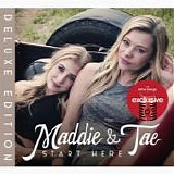 Maddie & Tae - Start Here:  Deluxe Edition
