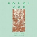 Popol Vuh - Agape-Agape / Love-Love
