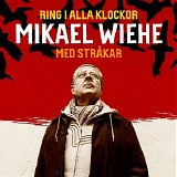 Mikael Wiehe - Ring i alla klockor