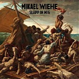 Mikael Wiehe - SlÃ¤pp in mig