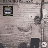 Rancho Relaxo - White Light Fever