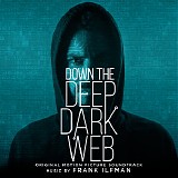 Frank Ilfman - Down The Deep, Dark Web