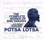Potsa Lotsa - Eric Dolphy - The Complete Works