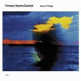 Tomasz STAÅƒKO - 2002: Soul Of Things (Tomasz Stanko Quartet)