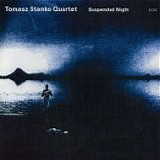 Tomasz STAÅƒKO - 2004: Suspended Night (Tomasz StaÅ„ko Quartet)