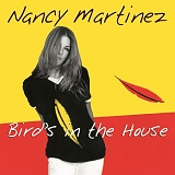 Nancy Martinez - Bird's In The House