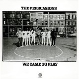 Persuasions, The - We Came To Play