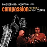 David Liebman / Joe Lovano - Compassion: The Music Of John Coltrane