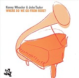 Kenny Wheeler & John Taylor - Where Do We Go From Here?