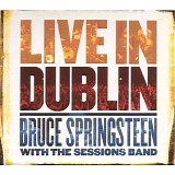 Bruce Springsteen with The Sessions Band - Live In Dublin