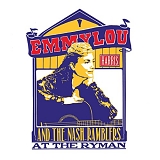 Emmylou Harris and The Nash Ramblers - Emmylou Harris and the Nash Ramblers At The Ryman