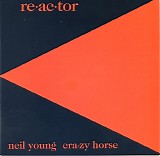Neil Young & Crazy Horse - re-ac-tor