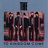 The Band - To Kingdom Come