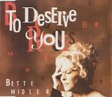 Bette Midler - To Deserve You  [UK]