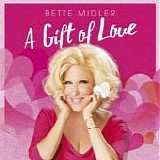 Bette Midler - A Gift Of Love  [UK]