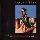 Egdon Heath (Nedl) - Him, The Snake And I