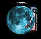 Bowness, Tim - Songs From The Ghost Light