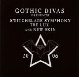 Switchblade Symphony, Tre Lux and New Skin - Gothic Divas Presents Switchblade Symphony, Tre Lux and New Skin