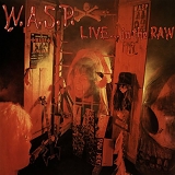 W.A.S.P. - Live ... In The Raw (REM) (Live)