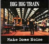 Big Big Train - Make Some Noise (EP)