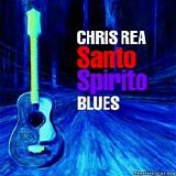 Chris Rea - Santo Spirito Blues [Deluxe Edition 2011]