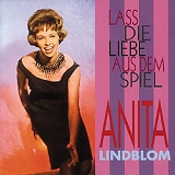 Anita Lindblom - Lass die Liebe aus dem Spiel
