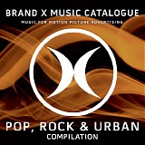 Brand X Music - Pop, Rock & Urban Compilation (Volume 1)