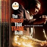 Various artists - The House That Trane Built: The Story Of Impulse Records