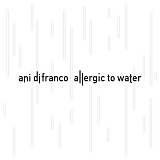 DiFranco, Ani (Ani DiFranco) - Allergic To Water