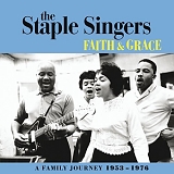 The Staple Singers - Faith & Grace: A Family Journey (1953-1976)