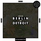 Various artists - From Berlin To Detroit, Vol. 1