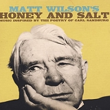 Matt Wilson - Honey & Salt: Music Inspired By The Poetry Of Carl Sandburg