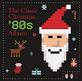 Various artists - The Classic Christmas '80s Album