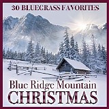 Various artists - Blue Ridge Mountain Christmas: 30 Bluegrass Favorites