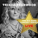 Trisha Yearwood - Big Bang Concert Series: Trisha Yearwood (Live)
