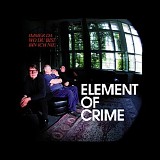 Element of Crime - Immer da wo Du bist bin ich nie