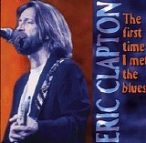 Eric Clapton - The first time I met the blues
