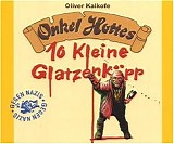 Oliver Kalkofe - Onkel Hottes 10 kleine GlatzenkÃ¶pp