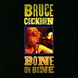 Cockburn, Bruce - Bone On Bone
