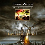 Future World Music - Volume 10: Immortal Empire