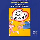 Vladimir Cosma - Jamais Avant Le Mariage