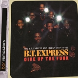 B.T. Express - Give Up The Funk The BT Express Anthology (1974-1982)