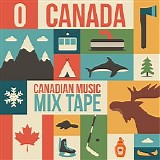 Various artists - O Canada Canadian Music Mixtape