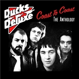 Ducks Deluxe - Coast To Coast: The Anthology
