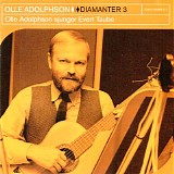 Olle Adolphson - Diamanter 3 - Olle Adolphson sjunger Evert Taube